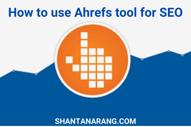 How to use Ahrefs Tool for SEO [Ahrefs Tool User Guide 2020]